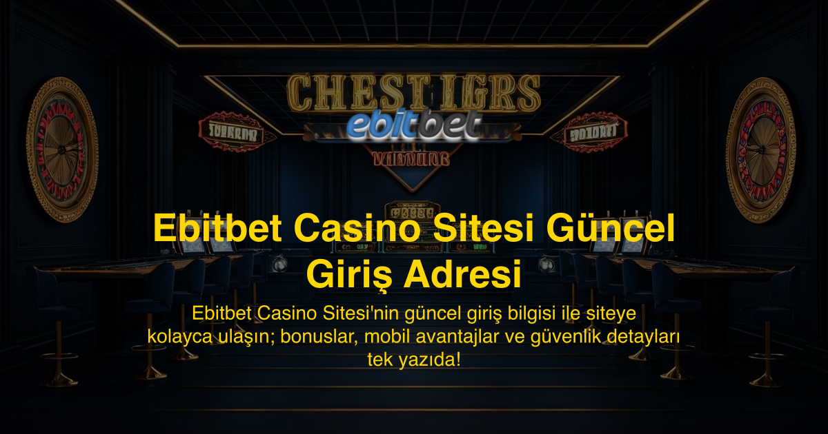 Ebitbet Casino Sitesi Güncel Giriş Adresi