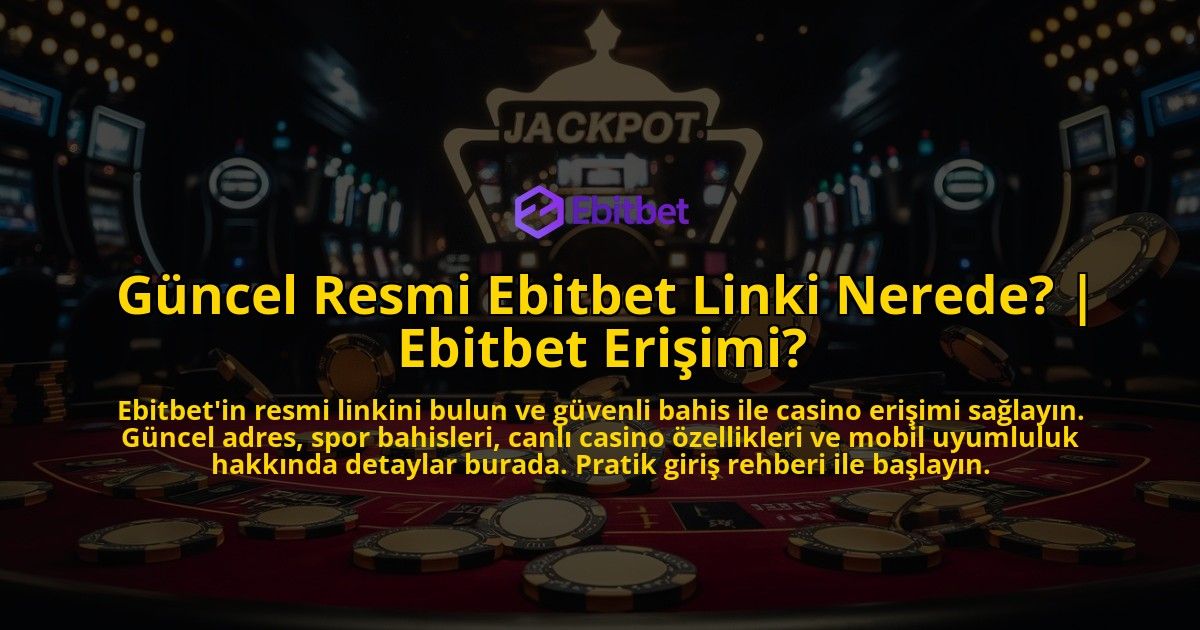 Guncel-Resmi-Ebitbet-Linki-Nerede-Ebitbet-Erisimi-overlay-1769384573.jpg