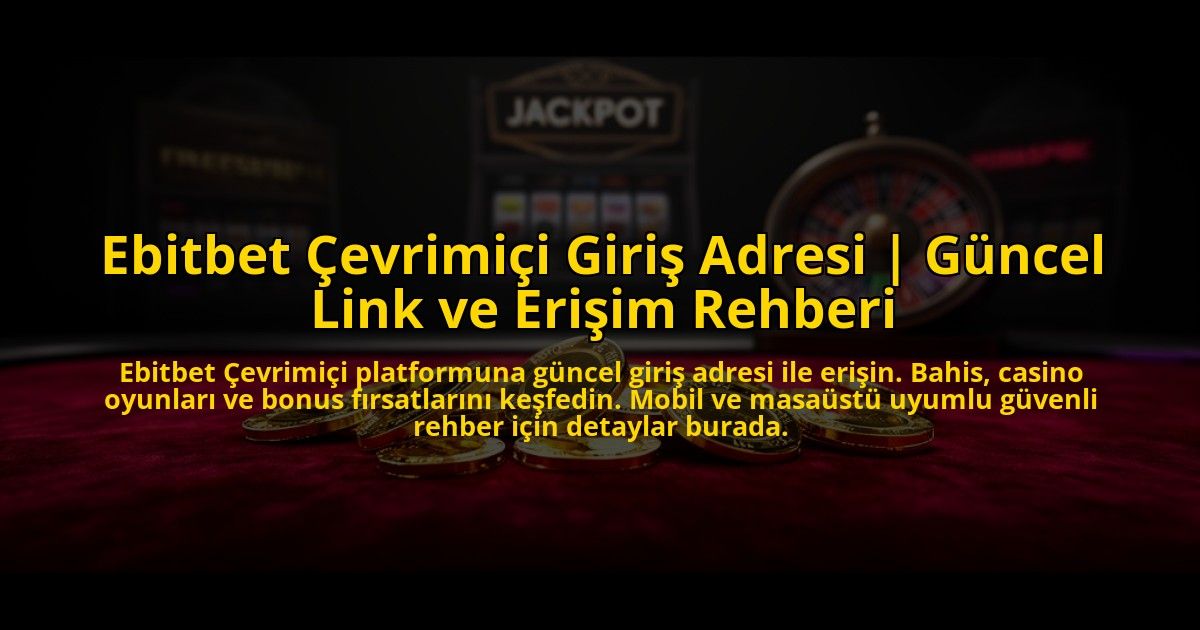 Ebitbet-Cevrimici-Giris-Adresi-Guncel-Link-ve-Erisim-Rehberi-overlay-1772885696.jpg